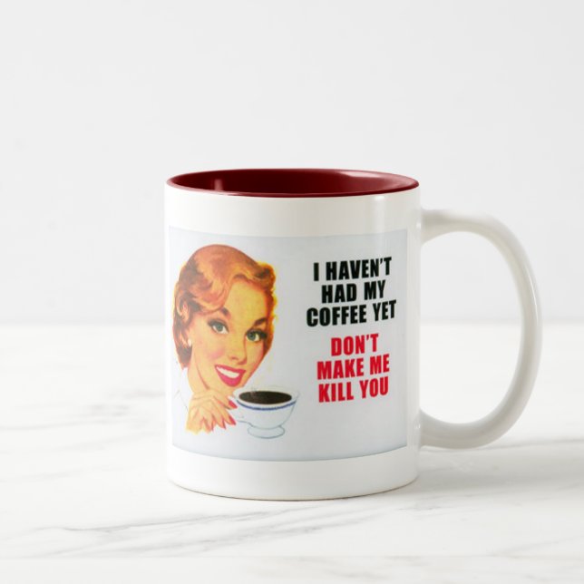 I haven'y had my coffee... 15 oz mug (Right)