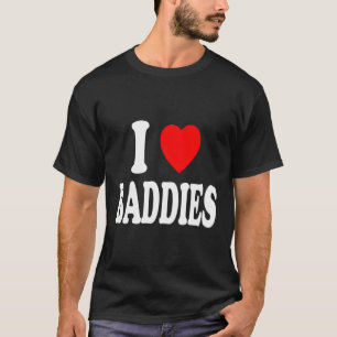 I He Love Baddies Attraction Pretty Independent T-Shirt