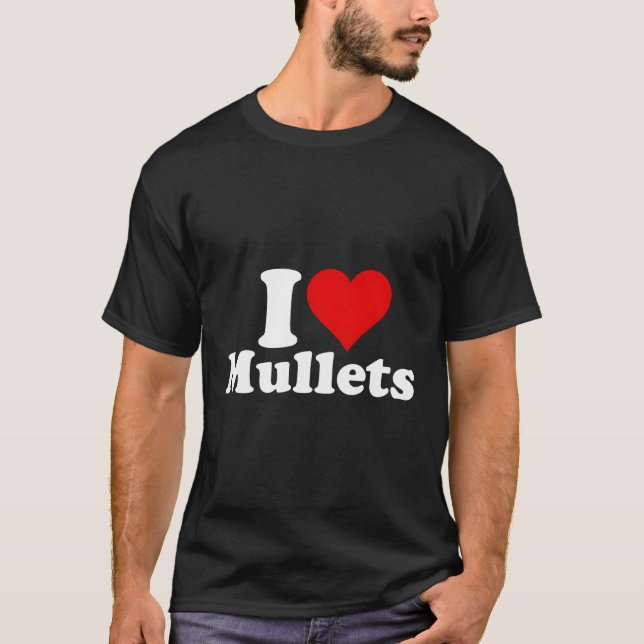 I He Love Mullets T-Shirt (Front)