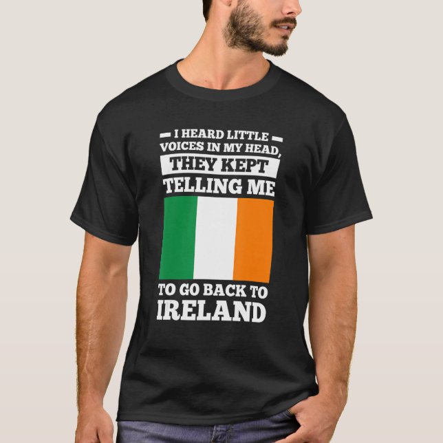I head little voices in my head go Ireland irish r T-Shirt (Front)