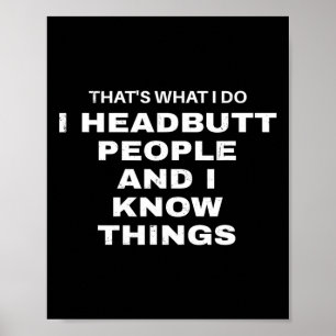I Headbutt People And I Know Things Lethwei  Poster