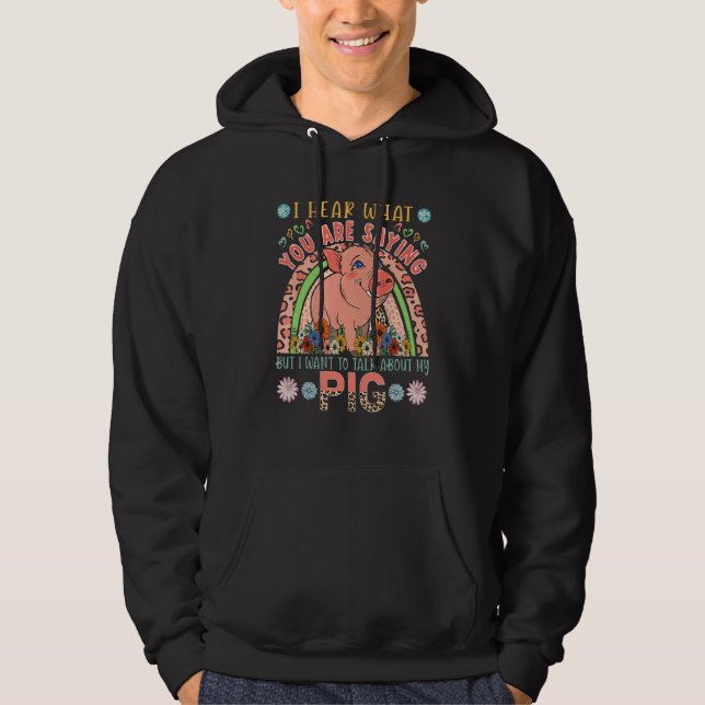 I Hear But I Want To Talk About My Pig Floral Rain Hoodie (Front)