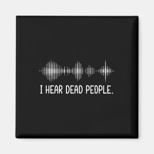 I Hear Dead People Ghost Hunting Paranormal Evp Ac Magnet