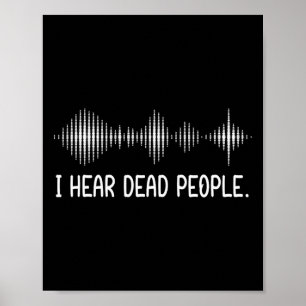 I Hear Dead People Ghost Hunting Paranormal Evp Ac Poster