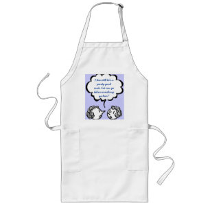 I hear tell he's a purty good cook, but c... long apron