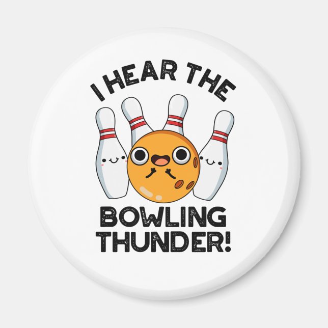I Hear The Bowling Thunder Funny Sports Pun  Magnet (Front)