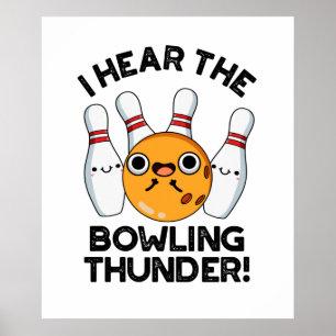 I Hear The Bowling Thunder Funny Sports Pun Poster