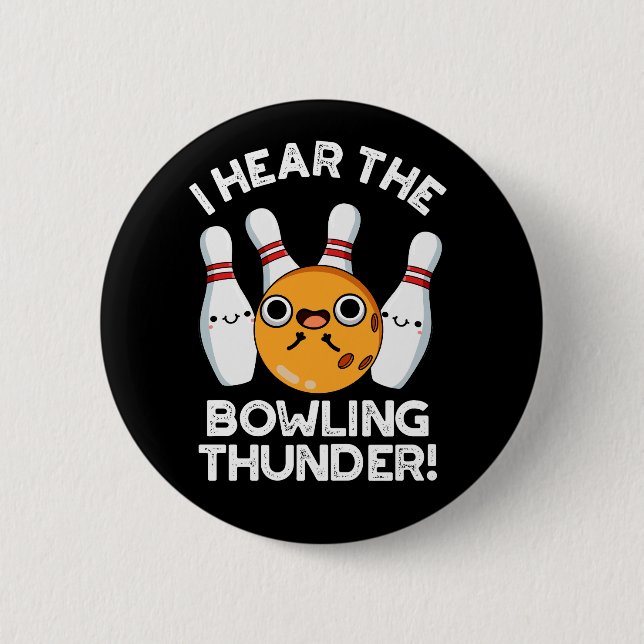 I Hear The Bowling Thunder Sports Pun Dark BG 6 Cm Round Badge (Front)