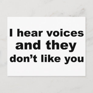 I hear voices and they don't like you postcard