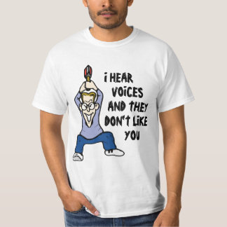 I Hear Voices T-Shirt