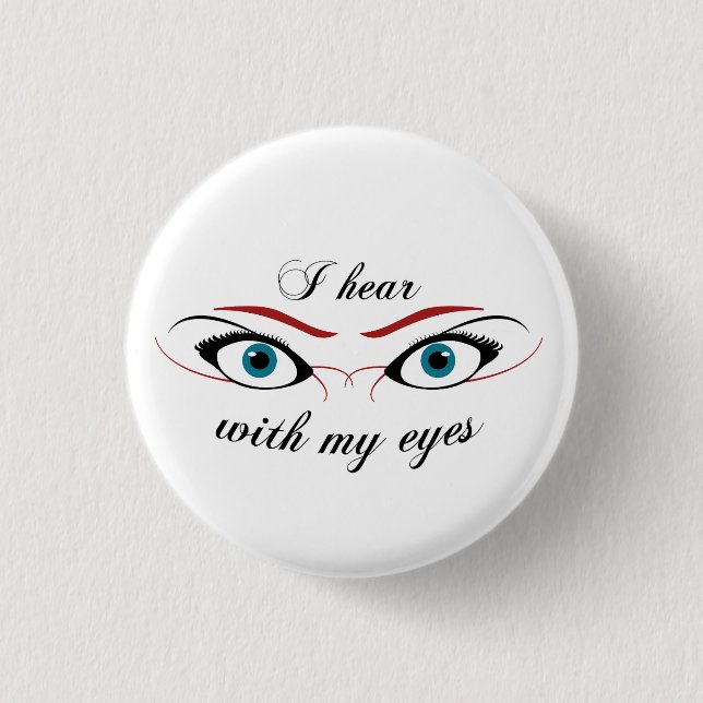 I hear with my Eyes O Button (Front)