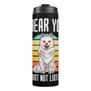 I Hear You Im Just Not Listening American Eskimo Thermal Tumbler