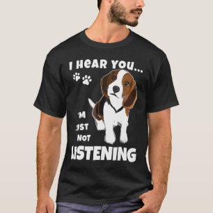 I Hear You Im Just Not Listening Funny Beagle T T-Shirt