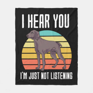 I Hear You Im Just Not Listening Weimaraner Fleece Blanket
