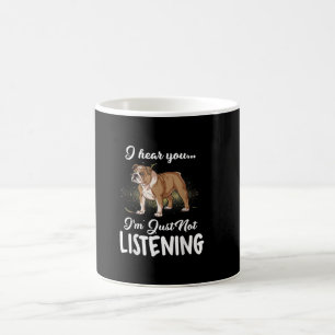 I Hear You Not Listening English Bulldog Gift Coffee Mug