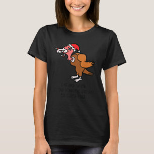 I Heard Santa Coming Down Turkey anti Christmas T-Shirt