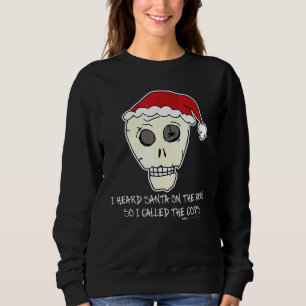 I Heard Santa On The Roof Scull anti Christmas Sweatshirt