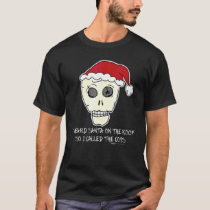 I Heard Santa On The Roof Scull anti Christmas T-Shirt