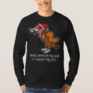 I Heard Santa On The Roof Turkey anti Christmas T-Shirt