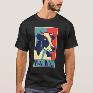 I Heard That Cattle Herd Farm for Cows Farmer 1 T-Shirt
