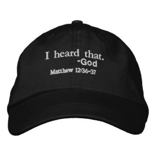 I heard that. GOD Bible Quote Customise It Embroidered Hat