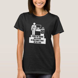 I heard the taxman was so good could make profit o T-Shirt