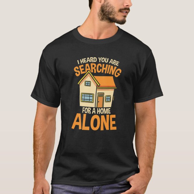 I Heard You Are Searching for a Home Alone T-Shirt (Front)