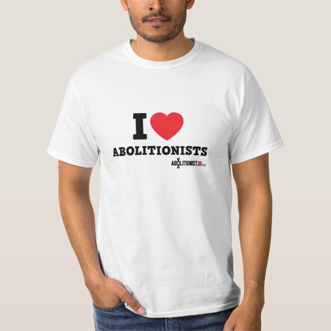 I Heart Abolitionists T-Shirt (Front)