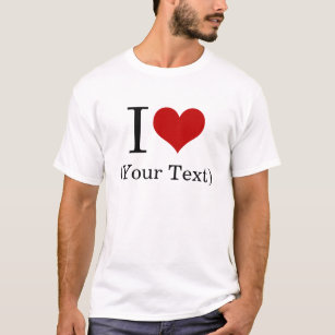 I Heart (Add Your Own Custom Text) Template T-Shirt