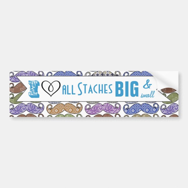 I Heart All Staches Big and Small Moustache Bumper Sticker (Front)