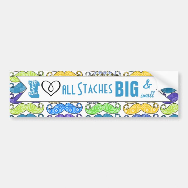 I Heart All Staches Big and Small Mustache Bumper Sticker (Front)