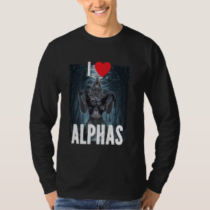 I Heart Alphas Funny Cringe Alpha Werewolf Wolf Me T-Shirt