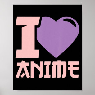 I Heart Anime I Love Anime Poster