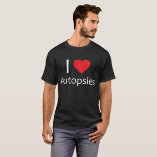 I Heart Autopsies Forensics T-Shirt