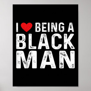 I Heart Being A Black Man I Love Being A Black Man Poster