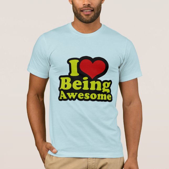 I Heart Being Awesome T-Shirt (Front)