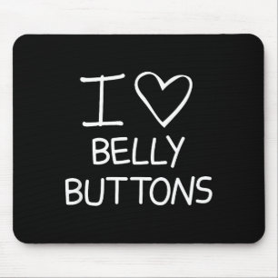 I Heart Belly Buttons, Funny, Jokes, Sarcastic Say Mouse Pad