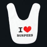 I heart burpees bib | Funny gift for baby shower<br><div class="desc">I heart burpees bib | Funny gift for baby shower. Humourous gift idea for infants,  expectant mum,  baby shower party etc. Special cute designs for new baby boys and girls. Personalizable text.</div>