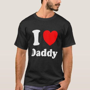 I Heart Daddy I Love Daddy Sweatshirt T-Shirt
