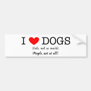 I heart dogs, cats not so much, people not at all bumper sticker