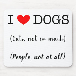 I heart dogs, cats not so much, people not at all mouse pad
