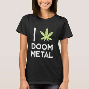 I Heart Doom Metal  Stoner Pot Leaf Metalhead Weed T-Shirt