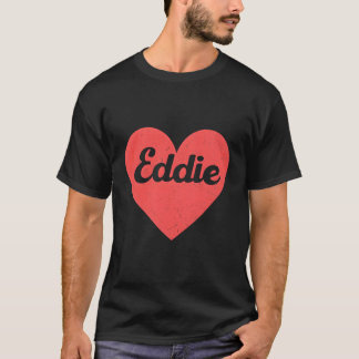 I Heart Eddie - First Names And Hearts I Love Eddi T-Shirt