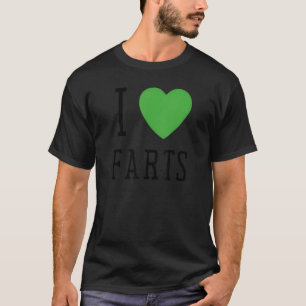 I Heart Farts I Heart To Far  I Love Farts T-Shirt