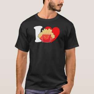 I Heart Fries - I Love Fries, Funny French Fries L T-Shirt