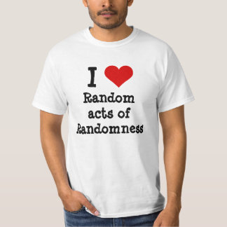 I heart funny random acts of randomness T-Shirt