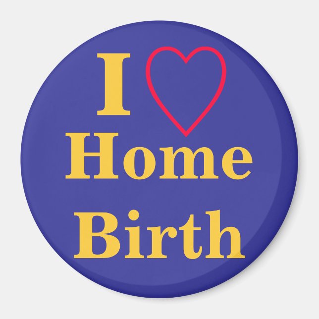 I heart home birth magnet (Front)