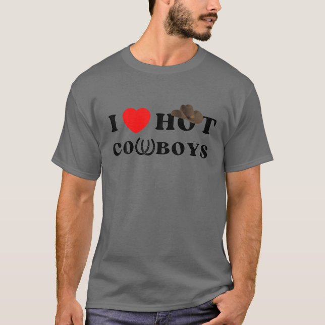I Heart Hot Cowboys I Love Hot Cowboys T-Shirt (Front)
