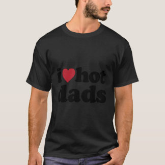 I Heart Hot Dads T-Shirt