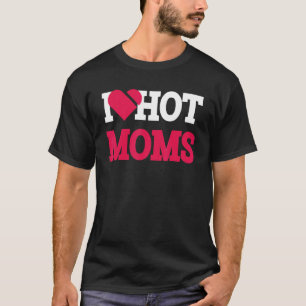 I Heart Hot Moms  Mama Life Love Mum Women's T-Shirt